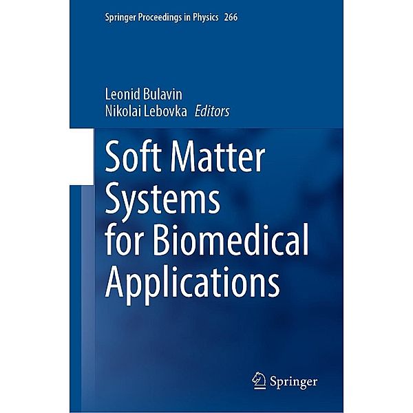 Soft Matter Systems for Biomedical Applications / Springer Proceedings in Physics Bd.266