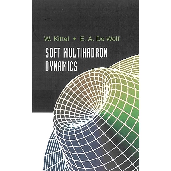 Soft Multihadron Dynamics, E Wolfram Kittel, Eddi A De Wolf