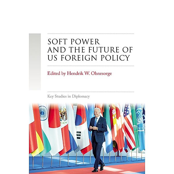 Soft power and the future of US foreign policy / Key Studies in Diplomacy