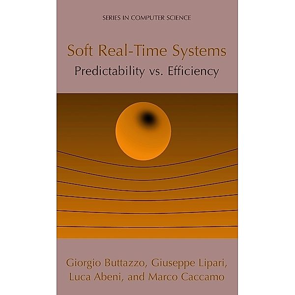 Soft Real-Time Systems: Predictability vs. Efficiency, Giorgio C Buttazzo, Giuseppe Lipari, Luca Abeni, Marco Caccamo