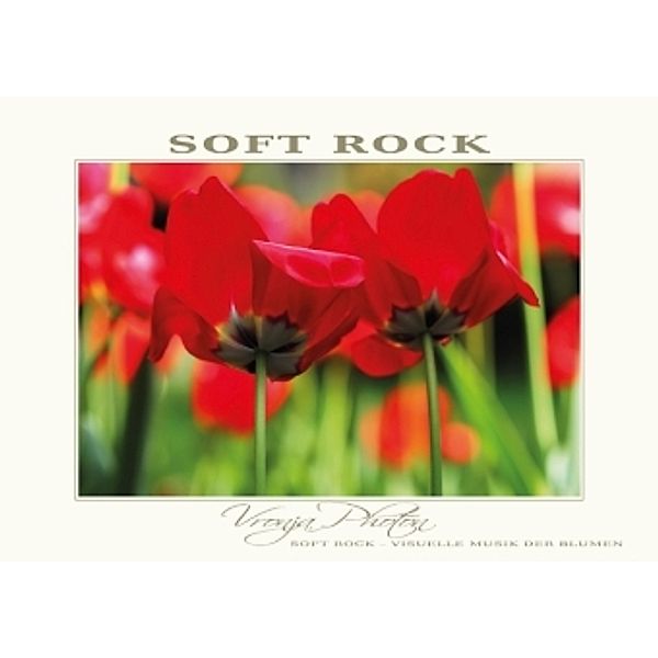 Soft Rock - Visuelle Musik der Blumen (Posterbuch DIN A3 quer), Vronja Photon