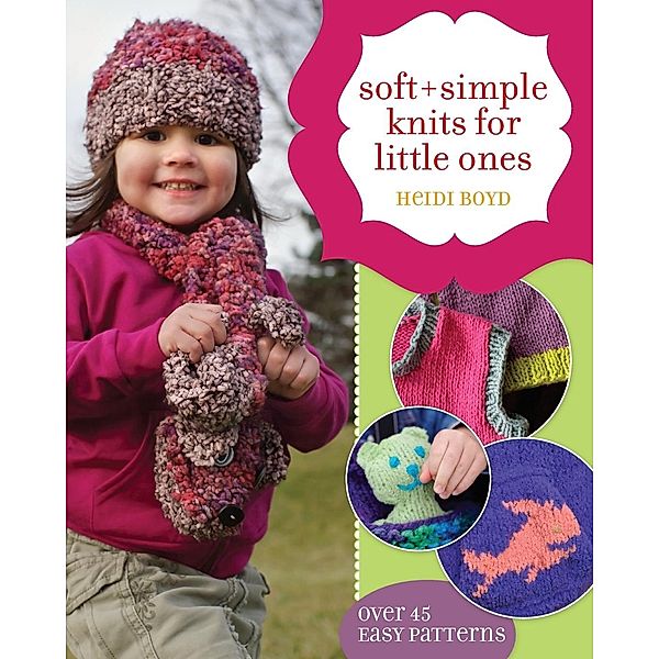 Soft + Simple Knits for Little Ones, Heidi Boyd