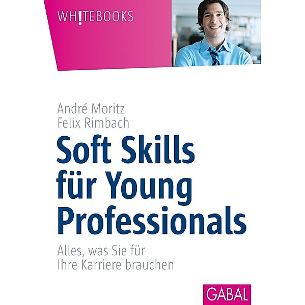 Soft Skill für Young Professionals / Whitebooks, André Moritz, Felix Rimbach