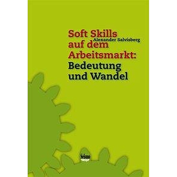 Soft Skills auf dem Arbeitsmarkt: Bedeutung und Wandel, Alexander Salvisberg