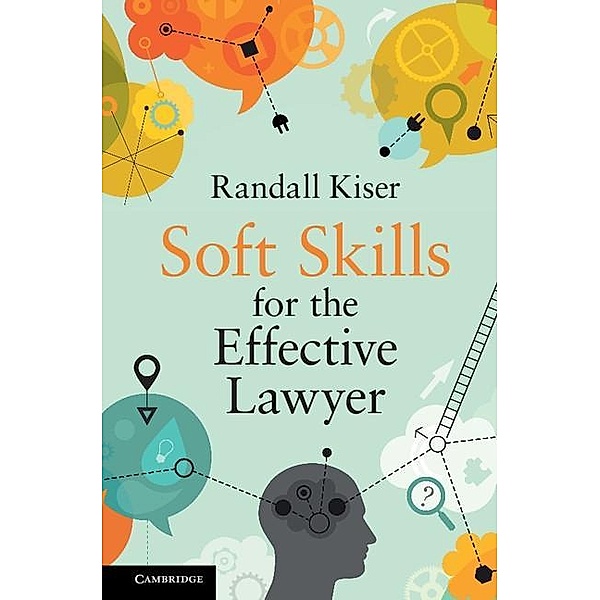 Soft Skills for the Effective Lawyer, Randall Kiser
