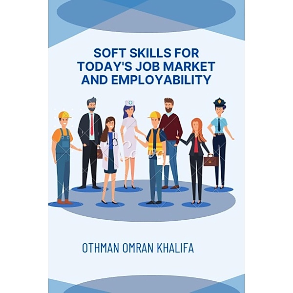 Soft Skills for Today's Job Market and Employability, Othman Khalifa