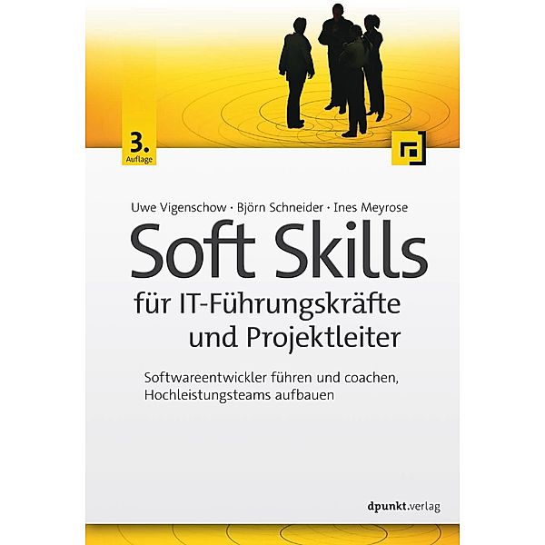 Soft Skills für IT-Führungskräfte und Projektleiter, Uwe Vigenschow, Björn Schneider, Ines Meyrose