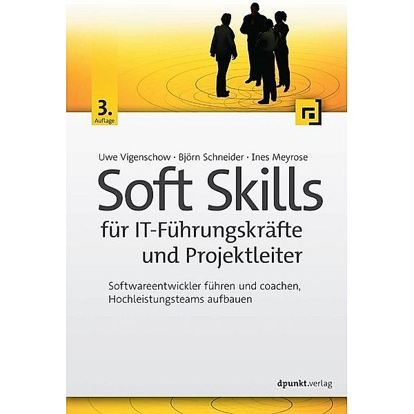 Soft Skills für IT-Führungskräfte und Projektleiter, Uwe Vigenschow, Björn Schneider, Ines Meyrose