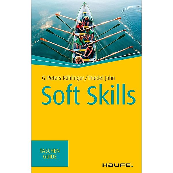 Soft Skills / Haufe TaschenGuide Bd.128, Gabriele Peters-Kühlinger, Friedel John