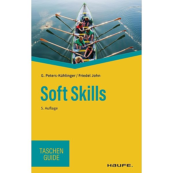 Soft Skills / Haufe TaschenGuide Bd.128, Gabriele Peters-Kühlinger, Friedel John