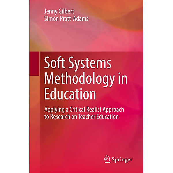 Soft Systems Methodology in Education, Jenny Gilbert, Simon Pratt-Adams