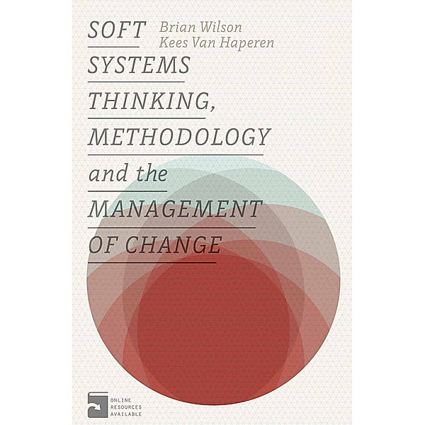 Soft Systems Thinking, Methodology and the Management of Change, Brian Wilson, Kees Van Haperen