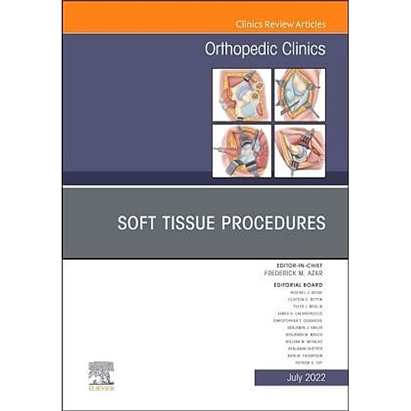 Soft Tissue Procedures, An Issue of Orthopedic Clinics