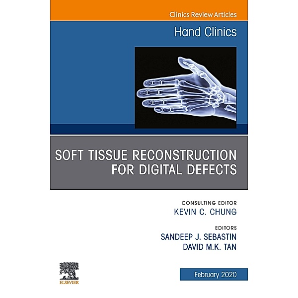 Soft Tissue Reconstruction for Digital Defects, An Issue of Hand Clinics E-Book