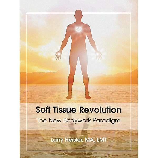Soft Tissue Revolution, Larry Heisler Ma Lmt