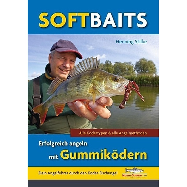 Softbaits - Erfolgreich angeln mit Gummiködern, Henning Stilke
