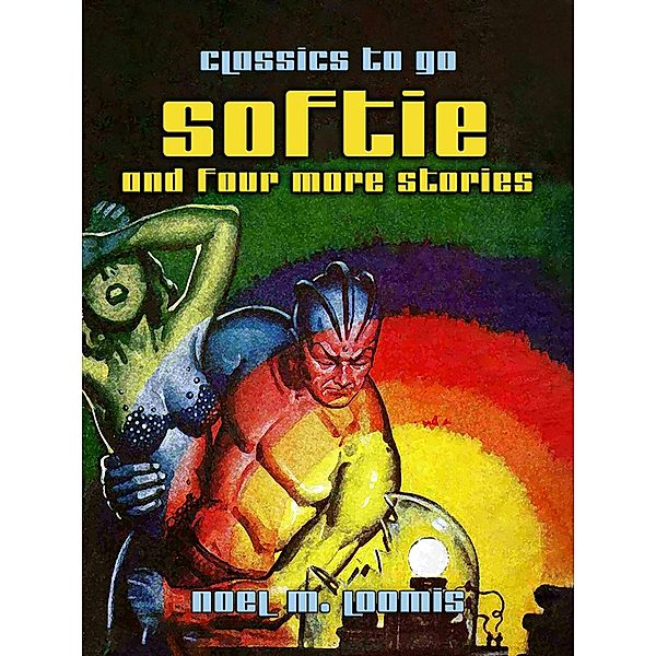 Softie and Four More Stories, Noel M. Loomis