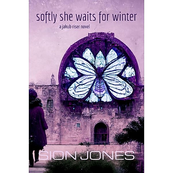Softly She Waits for Winter (Jakub Riser, #2) / Jakub Riser, Sion Jones
