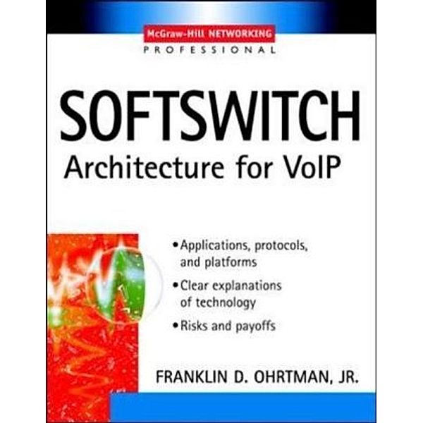 Softswitch Applications, Protocols and Platforms, Ohrtman