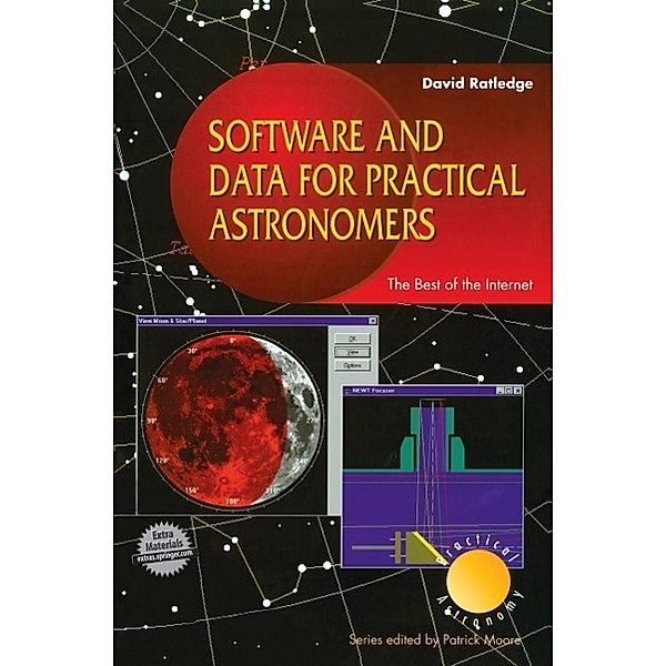Software and Data for Practical Astronomers / The Patrick Moore Practical Astronomy Series, David Ratledge
