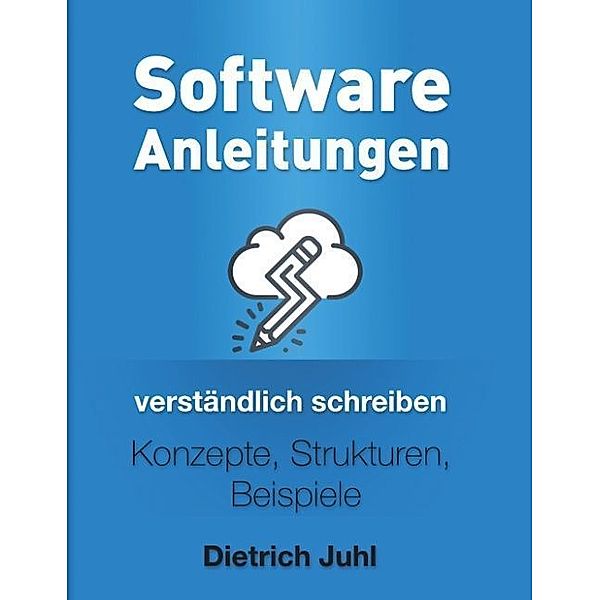 Software-Anleitungen verständlich schreiben, Dietrich Juhl