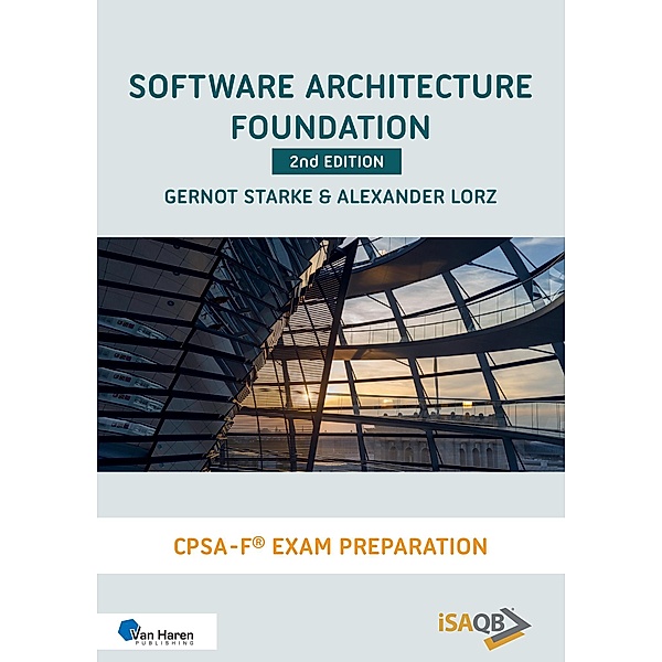 Software Architecture Foundation - 2nd edition, Alexander Lorz, Gernot Starke