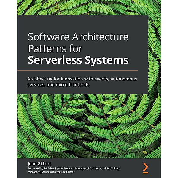 Software Architecture Patterns for Serverless Systems, John Gilbert