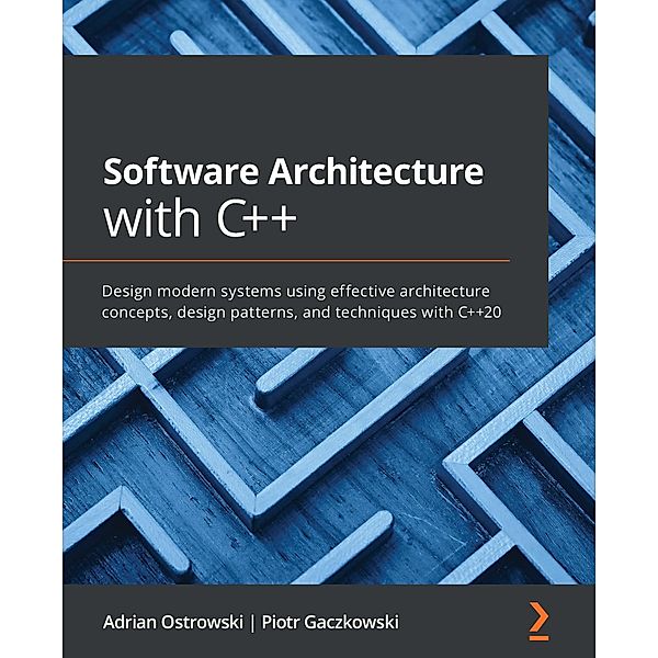 Software Architecture with C++, Adrian Ostrowski, Piotr Gaczkowski