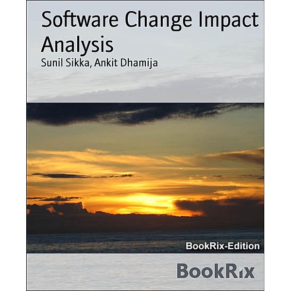 Software Change Impact Analysis, Sunil Sikka, Ankit Dhamija