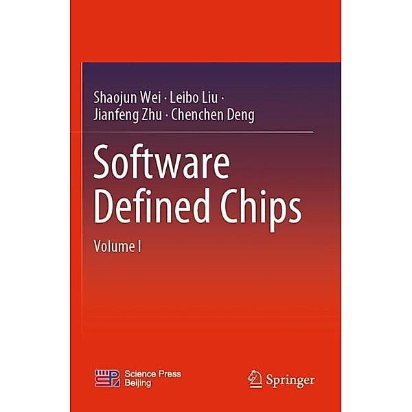 Software Defined Chips, Shaojun Wei, Leibo Liu, Jianfeng Zhu, Chenchen Deng