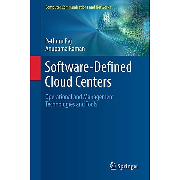Software-Defined Cloud Centers / Computer Communications and Networks, Pethuru Raj, Anupama Raman