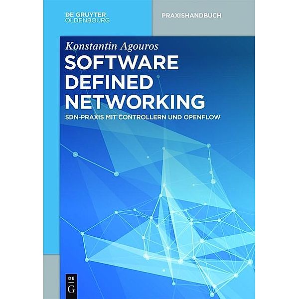 Software Defined Networking / De Gruyter Praxishandbuch, Konstantin Agouros