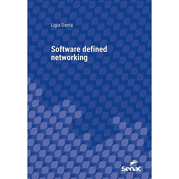 Software defined networking / Série Universitária, Ligia Danta