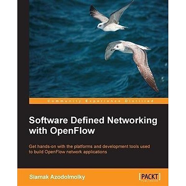 Software Defined Networking with OpenFlow, Siamak Azodolmolky