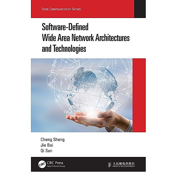 Software-Defined Wide Area Network Architectures and Technologies, Cheng Sheng, Jie Bai, Qi Sun