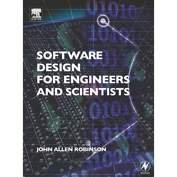 Software Design for Engineers and Scientists, John Allen Robinson