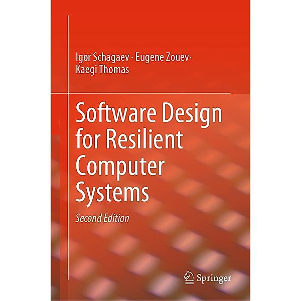 Software Design for Resilient Computer Systems, Igor Schagaev, Eugene Zouev, Kaegi Thomas