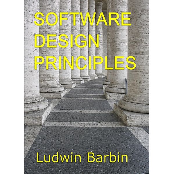 Software Design Principles / Ludwin Barbin, Ludwin Barbin