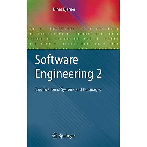 Software Engineering 2 / Texts in Theoretical Computer Science. An EATCS Series, Dines Bjørner