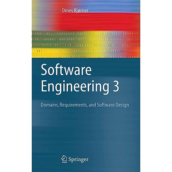 Software Engineering 3 / Texts in Theoretical Computer Science. An EATCS Series, Dines Bjørner