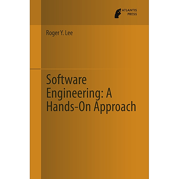 Software Engineering: A Hands-On Approach, Roger Y. Lee