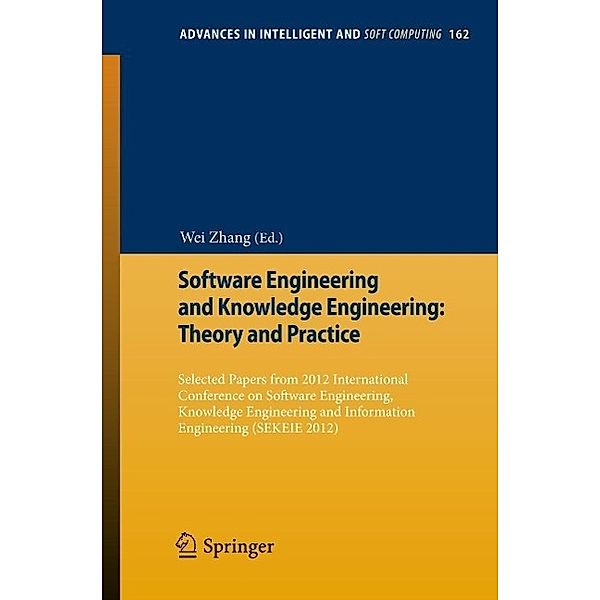 Software Engineering and Knowledge Engineering: Theory and Practice / Advances in Intelligent and Soft Computing Bd.162, Wei Zhang