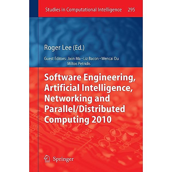 Software Engineering, Artificial Intelligence, Networking and Parallel/Distributed Computing 2010 / Studies in Computational Intelligence Bd.295