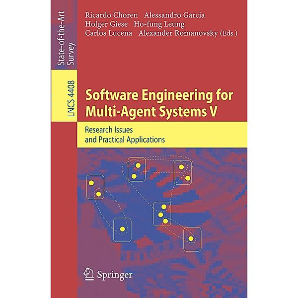 Software Engineering for Multi-Agent Systems V / Lecture Notes in Computer Science Bd.4408