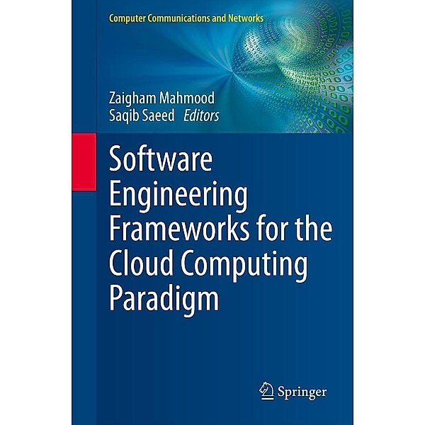 Software Engineering Frameworks for the Cloud Computing Paradigm / Computer Communications and Networks