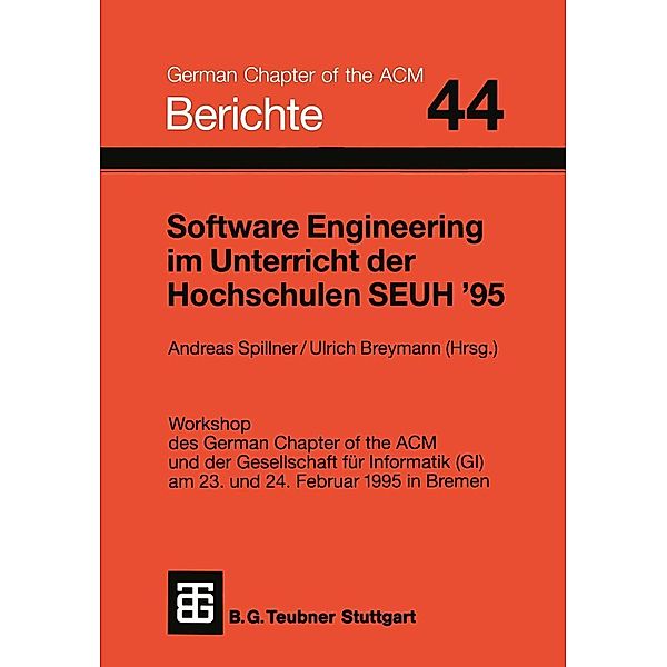 Software Engineering im Unterricht der Hochschulen SEUH '95 / Berichte des German Chapter of the ACM