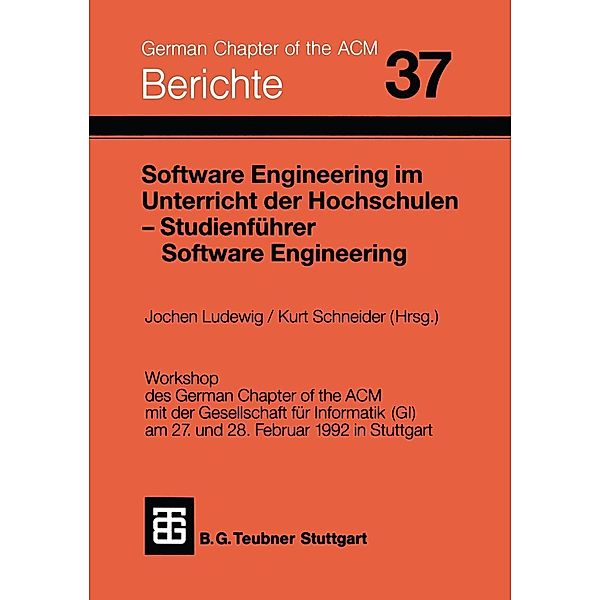 Software Engineering im Unterricht der Hochschulen SEUH '92 und Studienführer Software Engineering / Berichte des German Chapter of the ACM