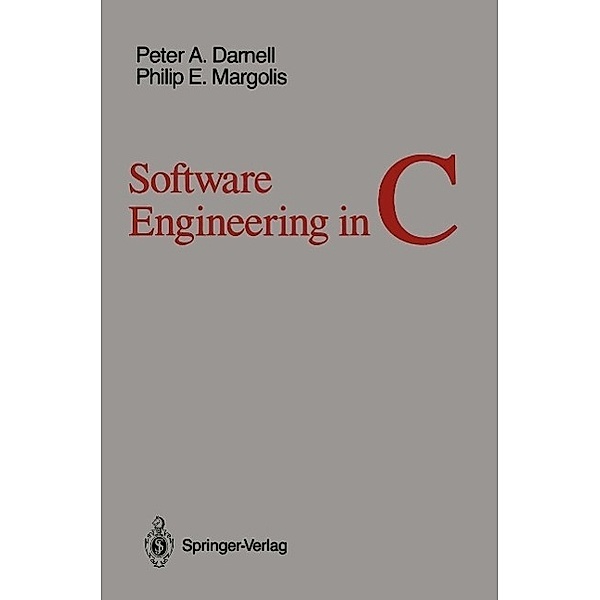 Software Engineering in C / Springer Books on Professional Computing, Peter A. Darnell, Philip E. Margolis