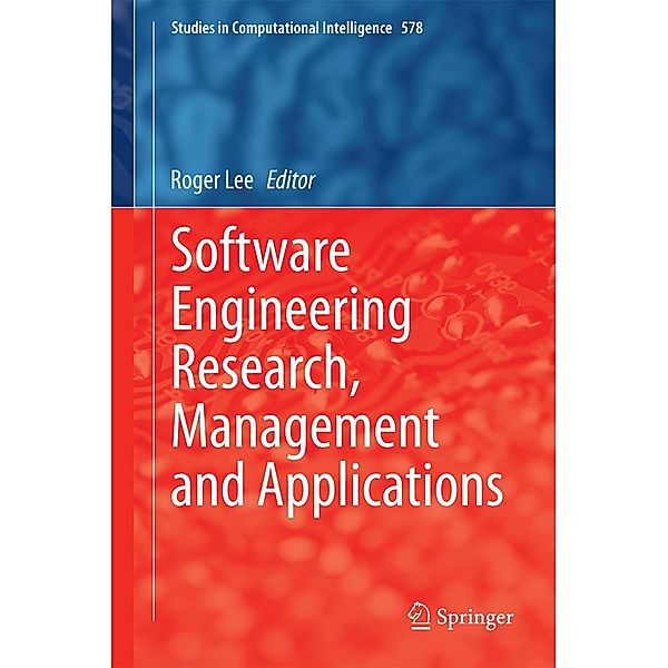 Software Engineering Research, Management and Applications / Studies in Computational Intelligence Bd.578