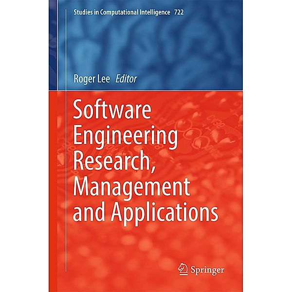 Software Engineering Research, Management and Applications / Studies in Computational Intelligence Bd.722